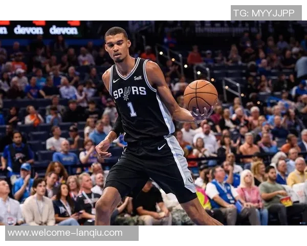 文班复出助力马刺终结雷霆16连胜的精彩剧情展望